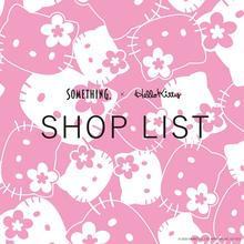 SOMETHING×HELLO KITTY SHOP LIST